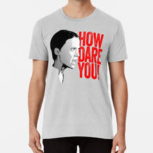 Load image into Gallery viewer, Greta Thunberg How Dare You T Shirt Greta Thunberg Greta Thunberg Thurnberg Greta Thunberg Shirt Greta Thunberg T Shirt
