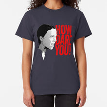 Load image into Gallery viewer, Greta Thunberg How Dare You T Shirt Greta Thunberg Greta Thunberg Thurnberg Greta Thunberg Shirt Greta Thunberg T Shirt
